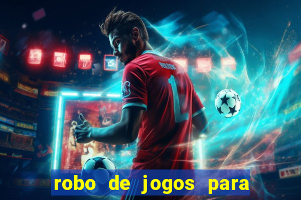 robo de jogos para ganhar dinheiro